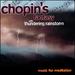 Chopin's Fantasy: Music for Meditation