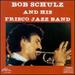Bob Schulz and His Frisco Jazz Band