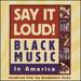 Say It Loud: Black Music in America