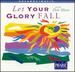 Let Your Glory Fall