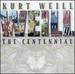 Kurt Weill: the Centennial