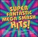 Super Fantastic Mega Smash Hits