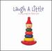 The Little Series: Laugh a Little