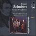 Schubert: Complete String Quartets, Vol. 6