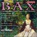 Bax: Concertante for Piano (Left Hand) and Orchestra / in Memoriam / the Bard of Dimbovitza