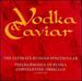 Vodka & Caviar-the Ultimate Russian Spectacular