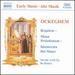 Ockeghem: Requiem; Missa Prolationum; Intemerata Dei Mater