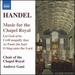 Music for the Chapel Royal [Audio Cd] Handel, George Frideric