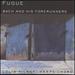 Fugue: J. S. Bach and His Forerunners