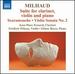 Milhaud: Suite; Scaramouche; Violin Sonata No. 2