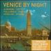 Venice By Night-Albinoni, Lotti, Pollarolo, Porta, Veracini, Vivaldi