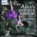 Joby Talbot: Alice's Adventures in Wonderland; Fool's Paradise