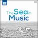 The Sea in Music [Various] [Naxos: 8578269-70]