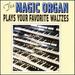 The Magic Organ Plays Your Favorite Waltzes
