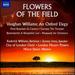 Flowers of the Field [Jeremy Irons/ Roderick Williams/ Hilary Davan Wetton] [Naxos: 8.573426]