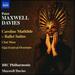 Caroline Mathilde [Peter Maxwell Davies, Bbc Philharmonic] [Naxos: 8572358]