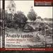 Anatoly Lyadov: Complete Works for Piano, Vols. 3 & 4