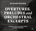 Wagner: Overtures / Preludes & Orchestral Excerpts
