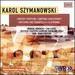 Karol Szymanowski: Concert Overture; Sinfonia Concertante; Nocturne and Tarantella; Slopiewnie