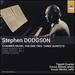 Stephen Dodgson: Chamber Music, Vol. 2 - Three Quartets