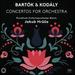 Bartok & Kodaly: Concertos for Orchestra