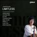 Limitless [Jennifer Koh; Qasim Naqvi; Lisa Bielawa; Du Yun; Tyshawn Sorey; Nina C. Young; Wang Lu; Vijay Iyer; Missy Mazzoli] [Cedille Records: Cdr 90000 191]