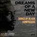 Dreams of a New Day [Will Liverman; Paul Snchez] [Cedille Records: Cdr 90000 200]