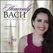 Heavenly Bach: Arias and Cantatas of J.S. Bach