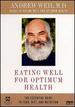 Andrew Weil, M.D. -Eating Well for Optimum Health