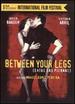 Between Your Legs [Dvd]