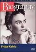 Kahlo, Frida (a & E Biography)