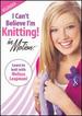 I Can't Believe I'M Knitting! in Motion: Beginner (Leisure Arts #3914)