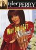 Tyler Perry's Why Did I Get Married? : the Play