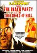 The Beach Party at the Threshold of Hell [Dvd]