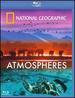 National Geographic: Atmospheres-Earth, Air and Water [Blu-Ray]