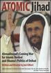 Atomic Jihad: Ahmadinejad's Coming War For Islamic Revival And Obama?s Politics