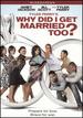 Tyler Perry's Why Did I Get Married Too? [Dvd]