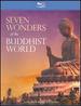 Seven Wonders of the Buddhist World [Blu-Ray]
