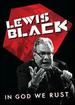 Lewis Black: in God We Rust