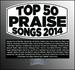 Top 50 Praise Songs: 2014