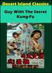 Guy With the Secret Kung Fu