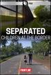 Frontline: Separated-Children at the Border