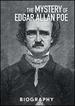 Biography-Edgar Allan Poe: the Mystery of Edgar Allen Poe