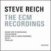 Steve Reich: The ECM Recordings