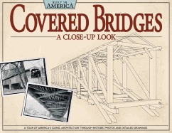 Covered Bridges: A Close-Up Look: A Tour of America's Iconic Architecture Through Historic Photos and Detailed Drawings