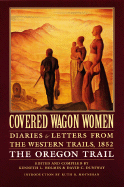 Covered Wagon Women, Volume 5: Diaries and Letters from the Western Trails, 1852: The Oregon Trail