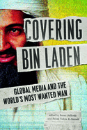 Covering Bin Laden: Global Media and the World's Most Wanted Man