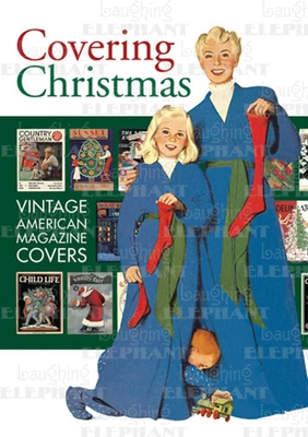 Covering Christmas: Vintage American Magazine Covers - Blue Lantern Studio (Compiled by)