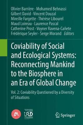 Coviability of Social and Ecological Systems: Reconnecting Mankind to the Biosphere in an Era of Global Change: Vol. 2: Coviability Questioned by a Diversity of Situations - Barrire, Olivier (Editor), and Behnassi, Mohamed (Editor), and David, Gilbert (Editor)