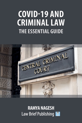 Covid-19 and Criminal Law - The Essential Guide - Nagesh, Ramya